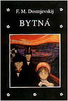 Fjodor Michajlovič Dostojevskij: Bytná Fjodor Michajlovič Dostojevskij: Bytná