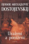 Fjodor Michajlovič Dostojevskij: Uražení a ponížení