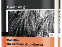 Arnošt Lustig: Modlitba pro Kateřinu Horovitzovou