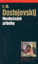 Fjodor Michajlovič Dostojevskij: Neobyčejné příběhy