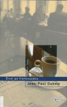 Jean-Paul Dubois: Život po francouzsku