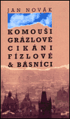 Jan Novák: Komouši, grázlové, cikáni, fízlové & básníci Jan Novák: Komouši, grázlové, cikáni, fízlové & básníci